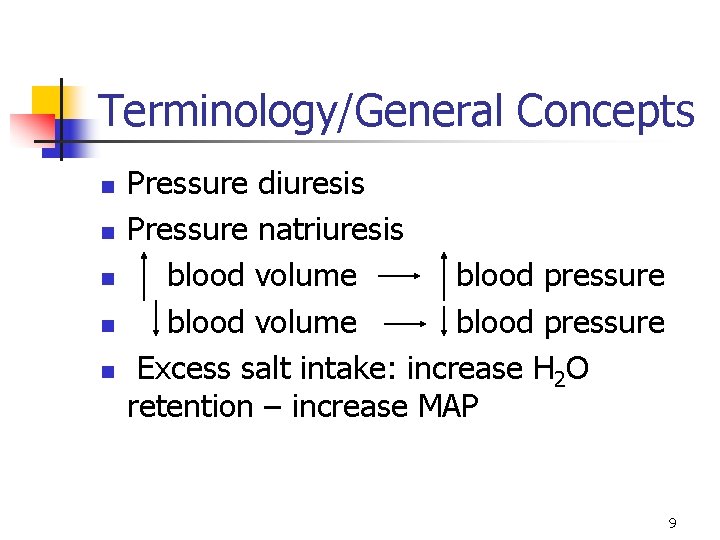 Terminology/General Concepts n n n Pressure diuresis Pressure natriuresis blood volume blood pressure Excess