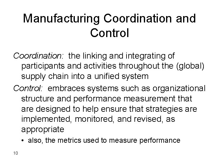 Manufacturing Coordination and Control Coordination: the linking and integrating of participants and activities throughout