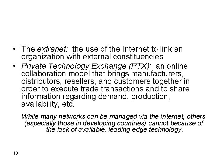  • The extranet: the use of the Internet to link an organization with