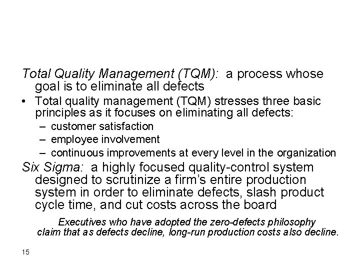 Total Quality Management (TQM): a process whose goal is to eliminate all defects •