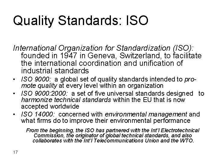 Quality Standards: ISO International Organization for Standardization (ISO): founded in 1947 in Geneva, Switzerland,