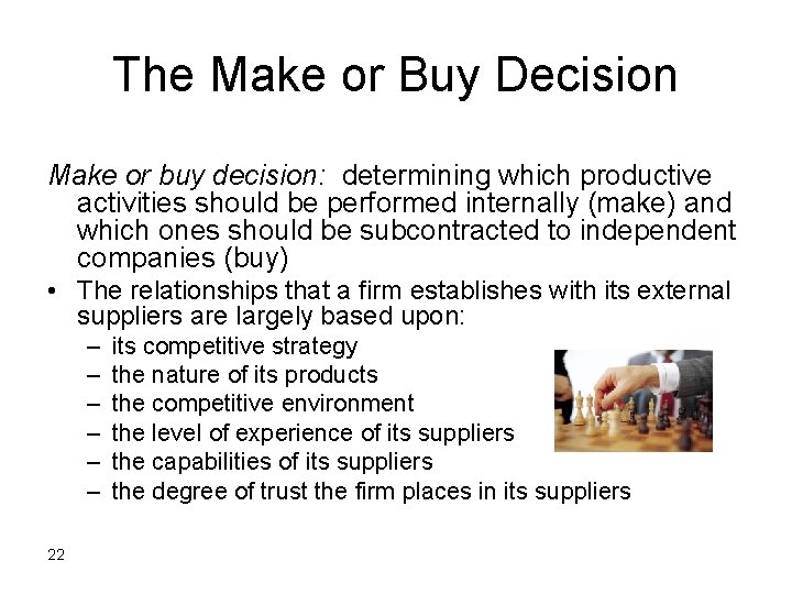 The Make or Buy Decision Make or buy decision: determining which productive activities should