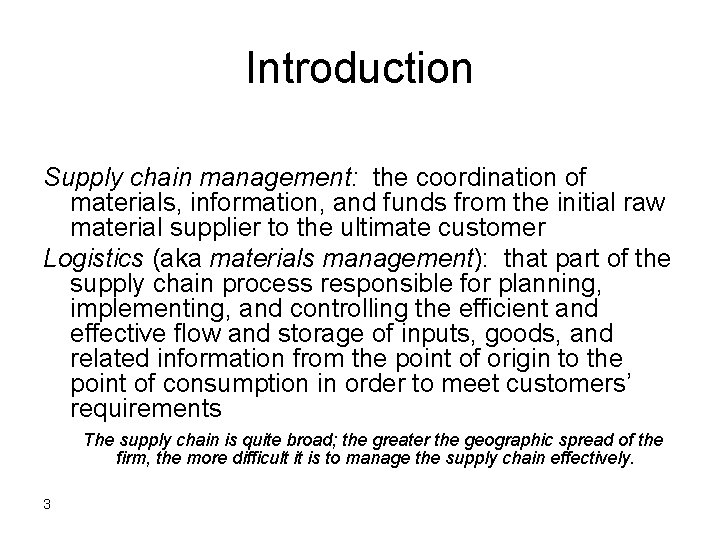 Introduction Supply chain management: the coordination of materials, information, and funds from the initial