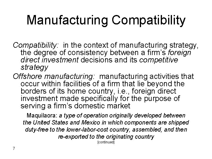 Manufacturing Compatibility: in the context of manufacturing strategy, the degree of consistency between a