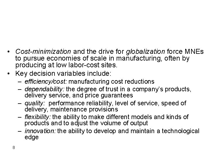  • Cost-minimization and the drive for globalization force MNEs to pursue economies of