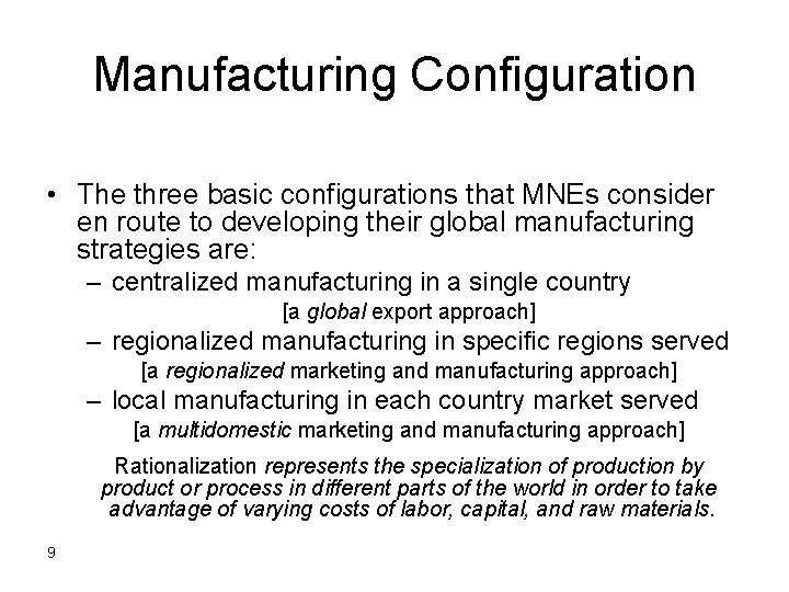 Manufacturing Configuration • The three basic configurations that MNEs consider en route to developing