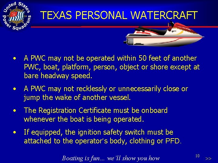 TEXAS PERSONAL WATERCRAFT • A PWC may not be operated within 50 feet of