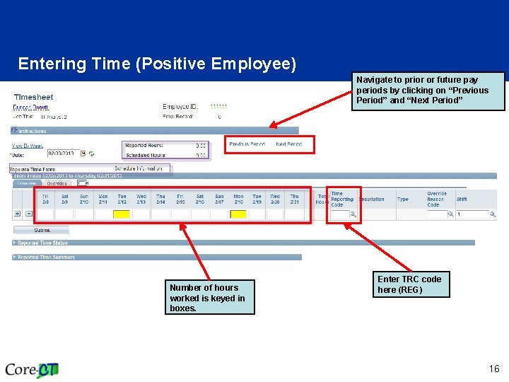 Entering Time (Positive Employee) Navigate to prior or future pay periods by clicking on