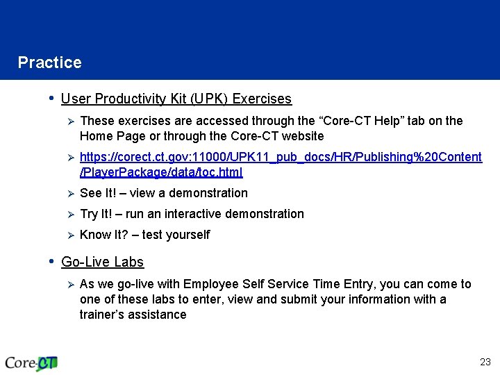 Practice • User Productivity Kit (UPK) Exercises Ø These exercises are accessed through the