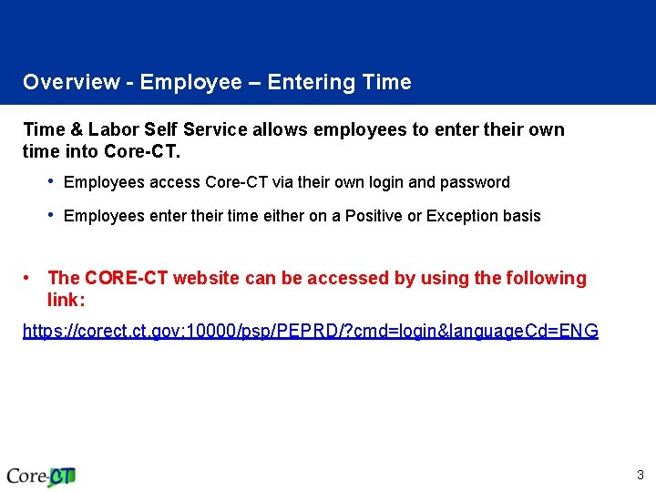 Overview - Employee – Entering Time & Labor Self Service allows employees to enter