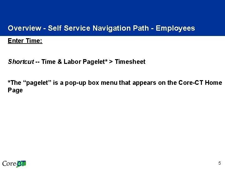 Overview - Self Service Navigation Path - Employees Enter Time: Shortcut -- Time &