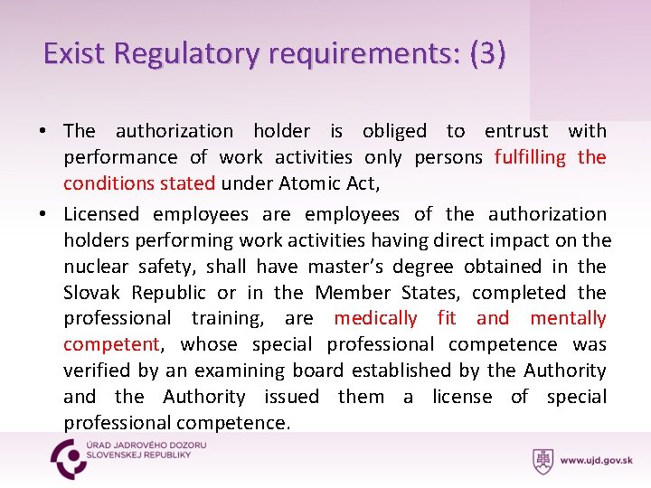 Exist Regulatory requirements: (3) • The authorization holder is obliged to entrust with performance