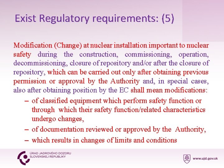 Exist Regulatory requirements: (5) Modification (Change) at nuclear installation important to nuclear safety during