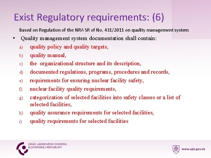 Exist Regulatory requirements: (6) Based on Regulation of the NRA SR of No. 431/2011