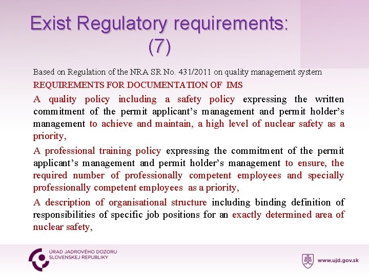 Exist Regulatory requirements: (7) Based on Regulation of the NRA SR No. 431/2011 on