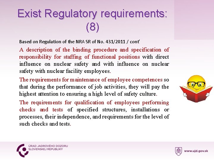 Exist Regulatory requirements: (8) Based on Regulation of the NRA SR of No. 431/2011