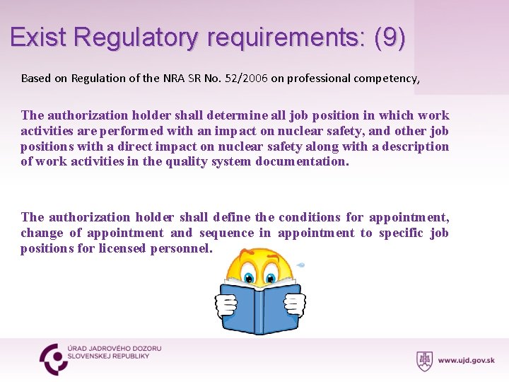 Exist Regulatory requirements: (9) Based on Regulation of the NRA SR No. 52/2006 on