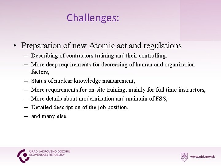 Challenges: • Preparation of new Atomic act and regulations – Describing of contractors training