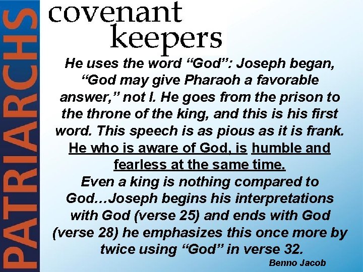 He uses the word “God”: Joseph began, “God may give Pharaoh a favorable answer,