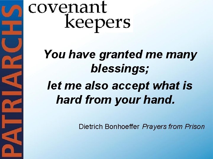 You have granted me many blessings; let me also accept what is hard from