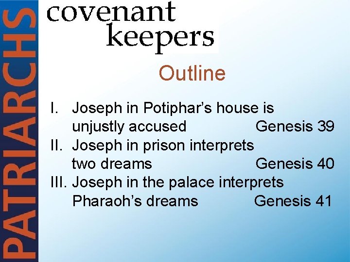 Outline I. Joseph in Potiphar’s house is unjustly accused Genesis 39 II. Joseph in