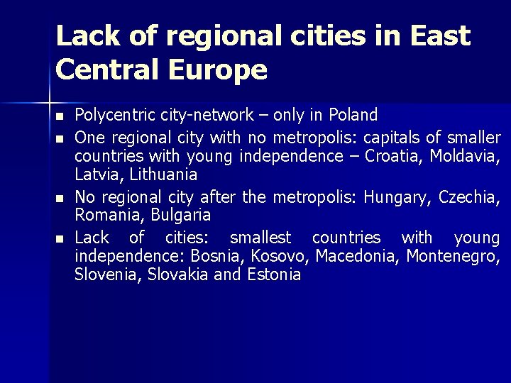 Lack of regional cities in East Central Europe n n Polycentric city-network – only