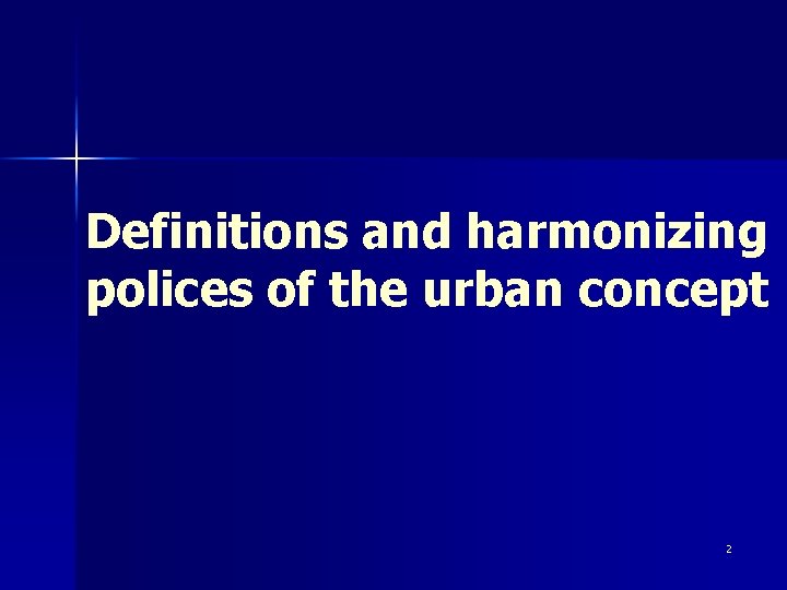 Definitions and harmonizing polices of the urban concept 2 
