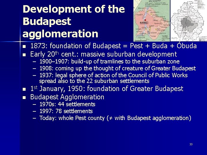 Development of the Budapest agglomeration n n 1873: foundation of Budapest = Pest +