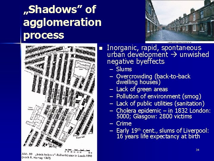 „Shadows” of agglomeration process n Inorganic, rapid, spontaneous urban development unwished negative byeffects –
