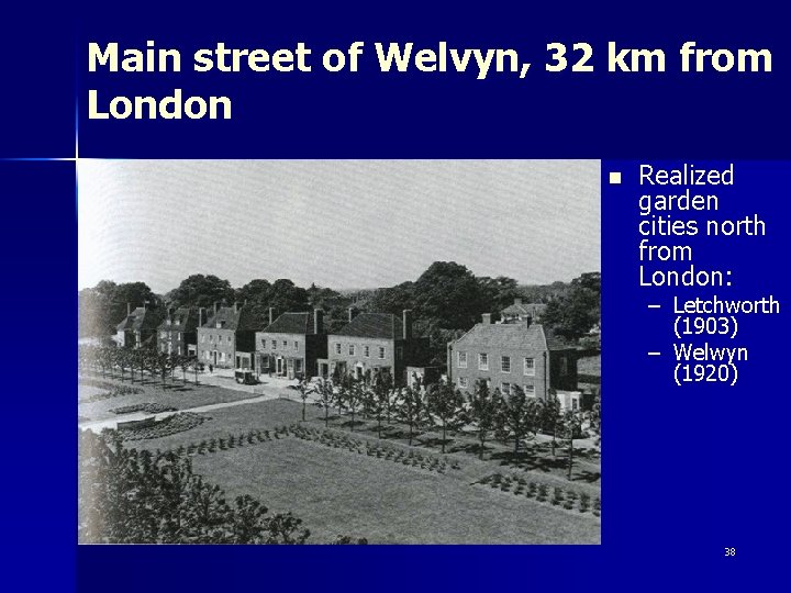 Main street of Welvyn, 32 km from London n Realized garden cities north from