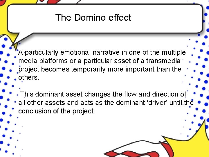 The Domino effect A particularly emotional narrative in one of the multiple media platforms