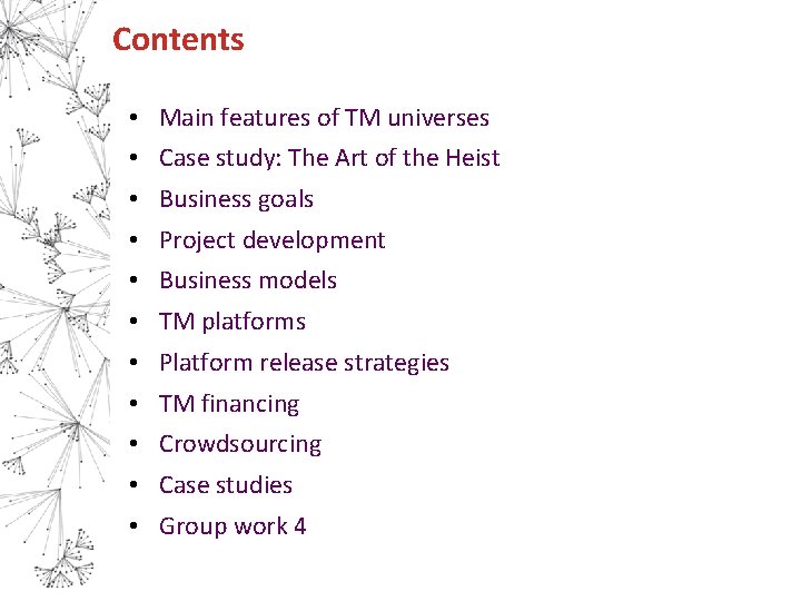 Contents • • • Main features of TM universes Case study: The Art of