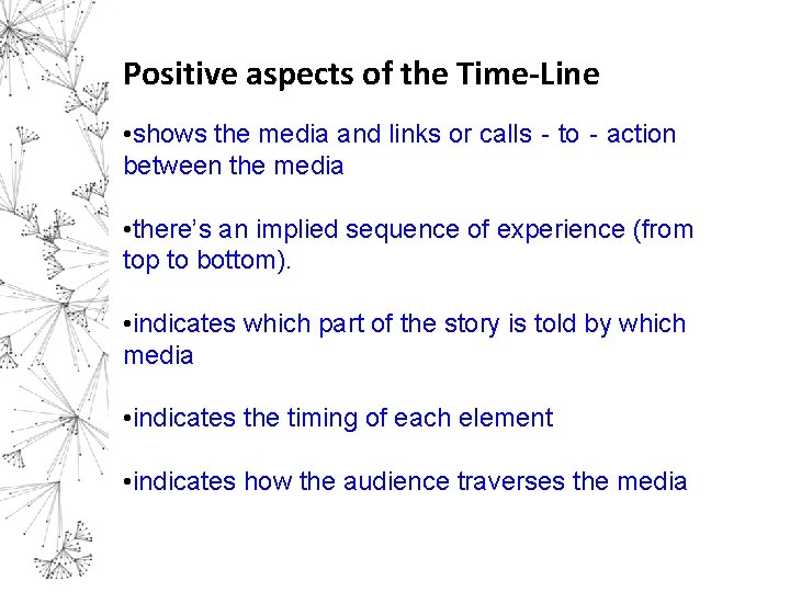Positive aspects of the Time-Line • shows the media and links or calls‐to‐action between
