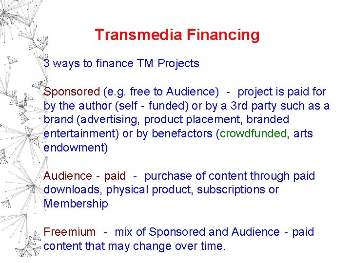 Transmedia Financing 3 ways to finance TM Projects Sponsored (e. g. free to Audience)