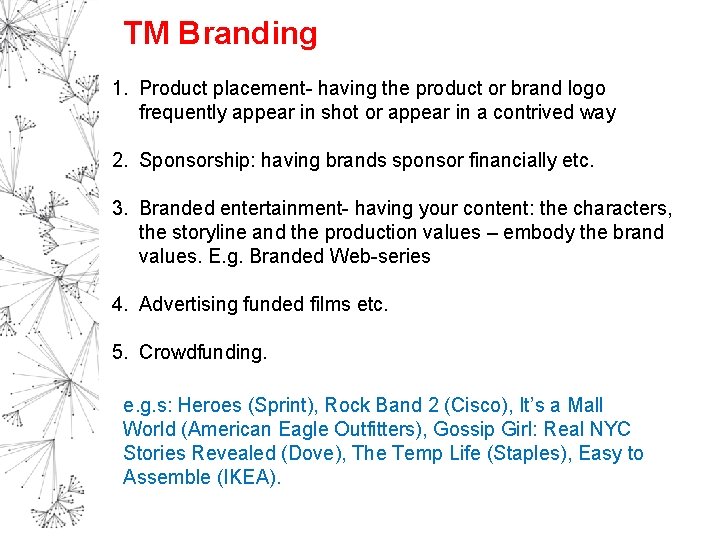 TM Branding 1. Product placement- having the product or brand logo frequently appear in