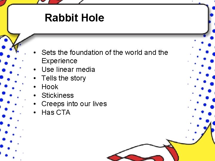 Rabbit Hole • Sets the foundation of the world and the Experience • Use