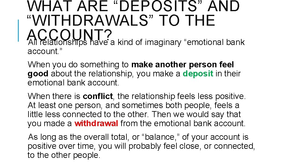 WHAT ARE “DEPOSITS” AND “WITHDRAWALS” TO THE ACCOUNT? All relationships have a kind of