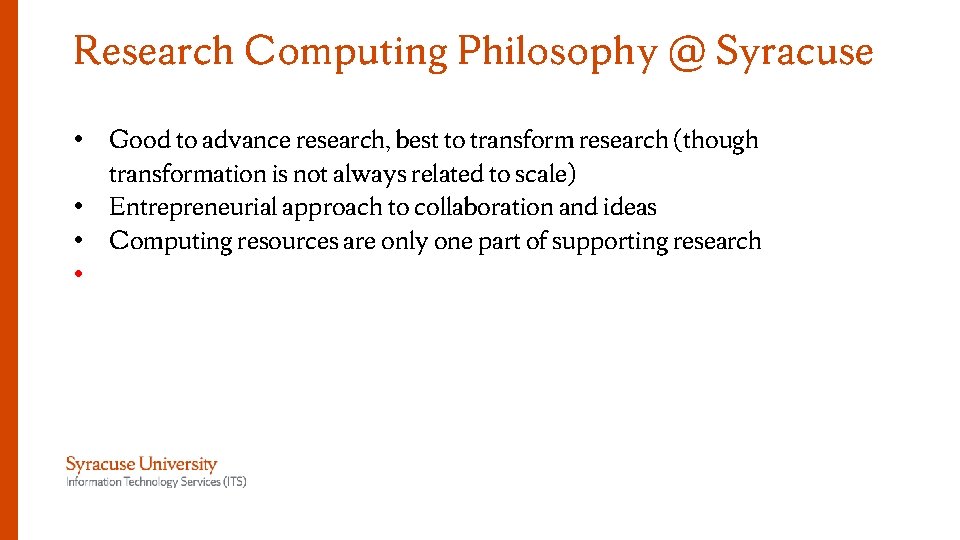 Research Computing Philosophy @ Syracuse • Good to advance research, best to transform research