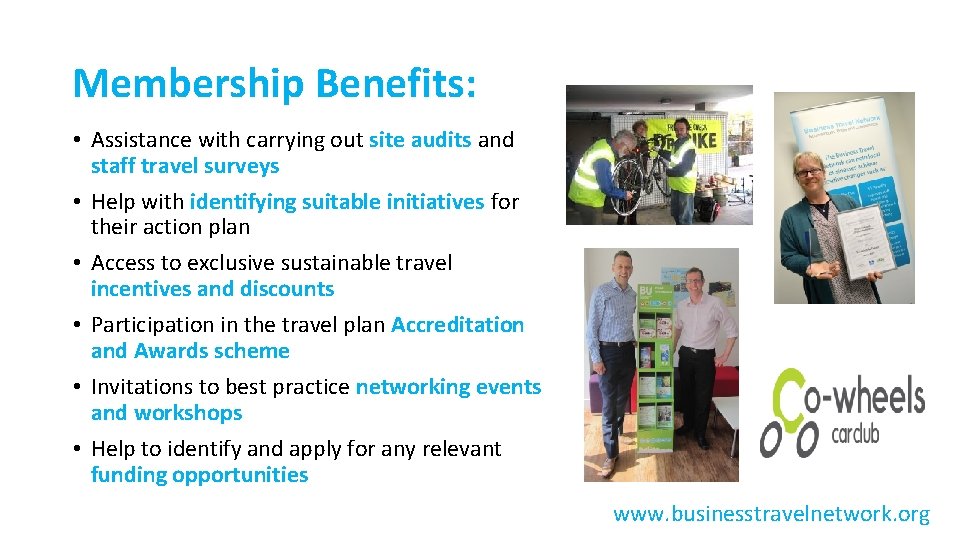 Membership Benefits: • Assistance with carrying out site audits and staff travel surveys •