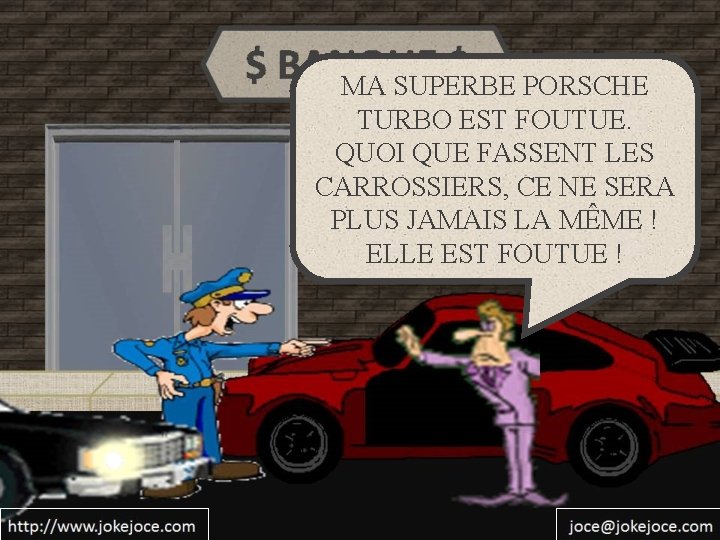 MA SUPERBE PORSCHE TURBO EST FOUTUE. QUOI QUE FASSENT LES CARROSSIERS, CE NE SERA