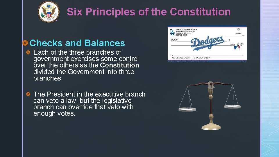 z Six Principles of the Constitution Checks and Balances Each of the three branches