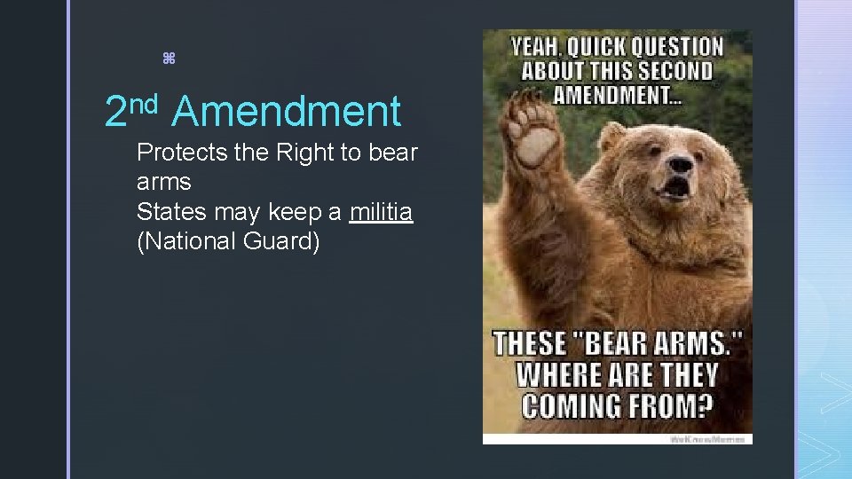 z 2 nd Amendment Protects the Right to bear arms States may keep a