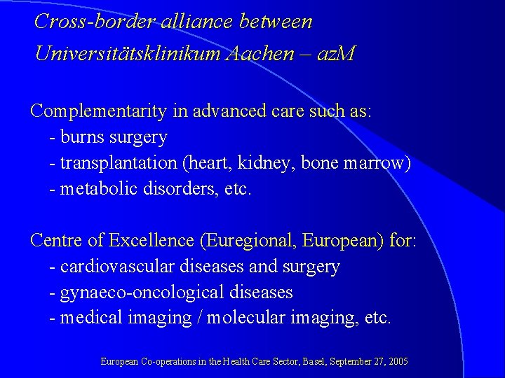 Cross-border alliance between Universitätsklinikum Aachen – az. M Complementarity in advanced care such as: