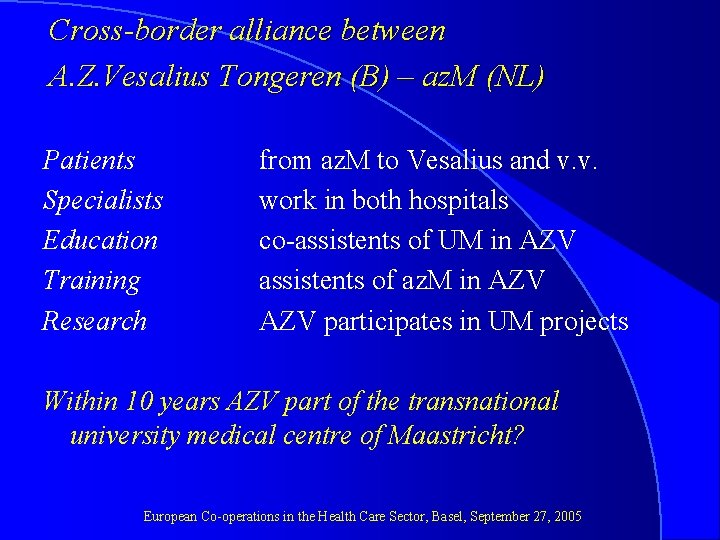 Cross-border alliance between A. Z. Vesalius Tongeren (B) – az. M (NL) Patients Specialists
