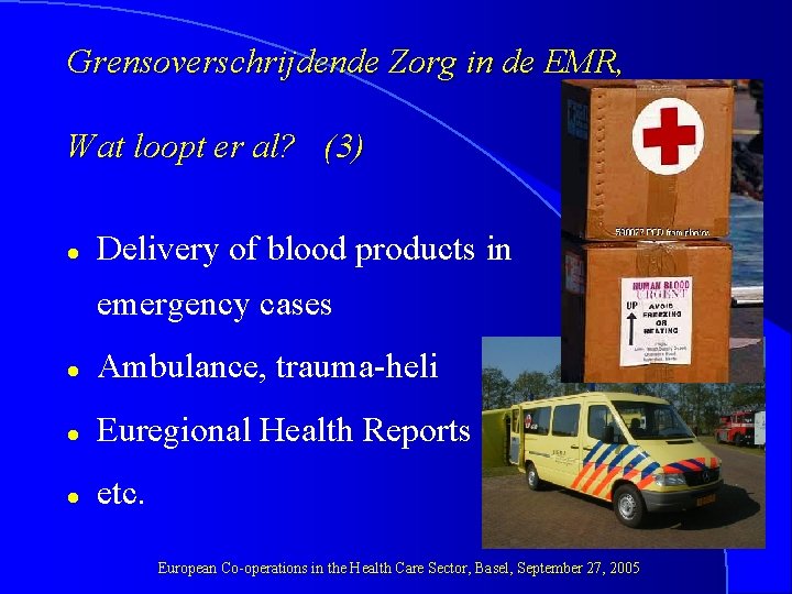 Grensoverschrijdende Zorg in de EMR, Wat loopt er al? (3) l Delivery of blood
