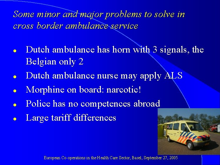 Some minor and major problems to solve in cross border ambulance service l l