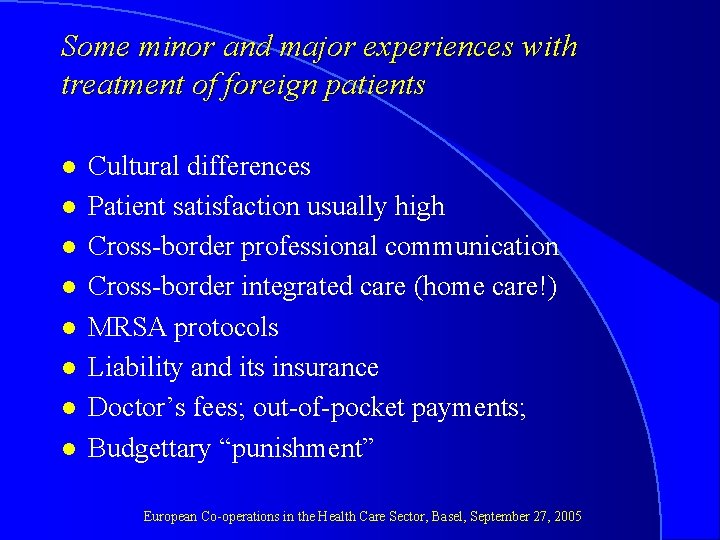 Some minor and major experiences with treatment of foreign patients l l l l