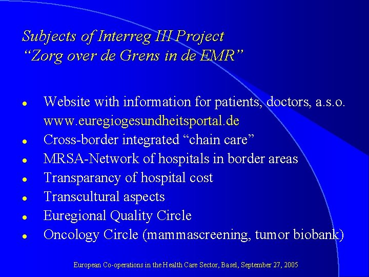 Subjects of Interreg III Project “Zorg over de Grens in de EMR” l l
