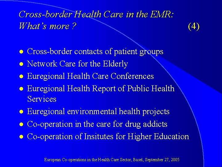 Cross-border Health Care in the EMR: What’s more ? l l l l (4)