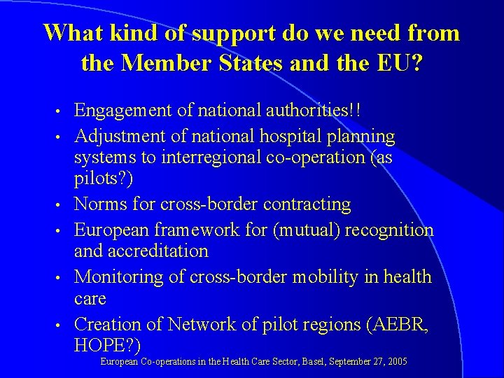 What kind of support do we need from the Member States and the EU?